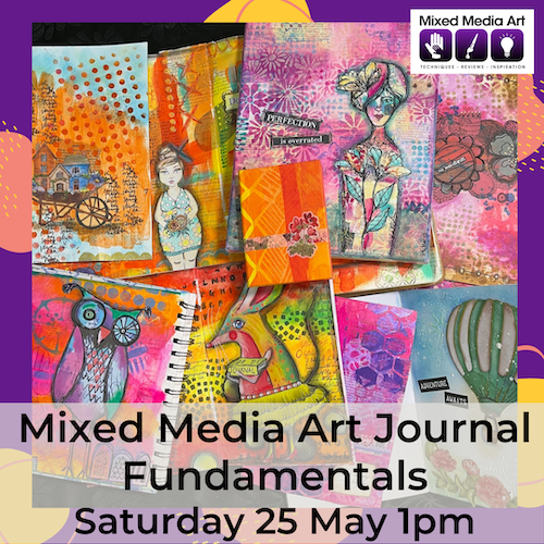 Mixed Media Art Journal Fundamentals CLASS - Sat25May 1pm